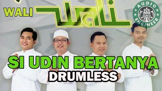 Download lagu WALI - SI UDIN BERTANYA // DRUMLESS mp3