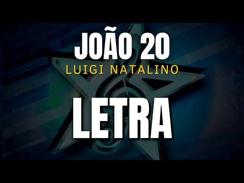 João 20 - Luigi Natalino (LETRA)