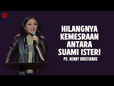Hilangnya Kemesraan Antara Suami Isteri - Ps  Henny Kristianus