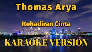 Download lagu Thomas Arya - Kehadiran Cinta Karaoke mp3 Download lagu Thomas Arya - Kehadiran Cinta Karaoke mp3