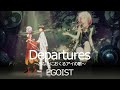 EGOIST『Departures 〜あなたにおくるアイの歌〜』Music Video（テレビアニメ『ギルティクラウン』前期エンディングテーマ）