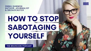 How to stop Self Sabotaging with author Emma Gannon