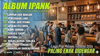 Download lagu Lagu Pop Melayu Terbaru 2026 | Album Ipank Terbaik Pilihan 2026 mp3