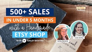 Ep 122 | Over 500 Sales in Under 5 Months with a Handmade Etsy Shop-- with Kailey