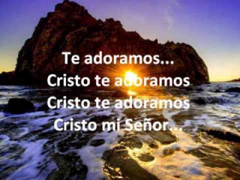 Te Adoramos, Cristo te adoramos - Grupo Inspiración... con letra x Johana Toloza S.