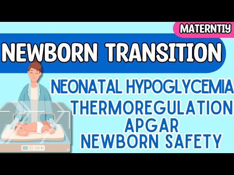 Newborn Transition: Thermoregulation, Neonatal Hypoglycemia, APGAR, and Newborn Safety.