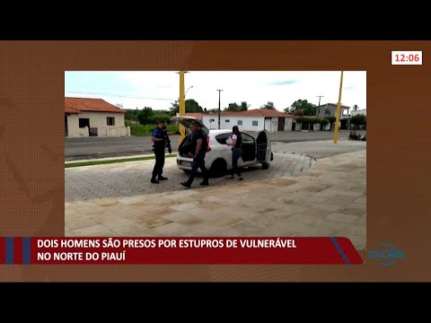 Dois homens são presos por estupro de vulnerável no norte do Piauí 15 06 2021