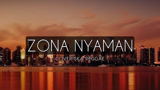 Download lagu ZONA NYAMAN Reggae SKA Version mp3 Download lagu ZONA NYAMAN Reggae SKA Version mp3
