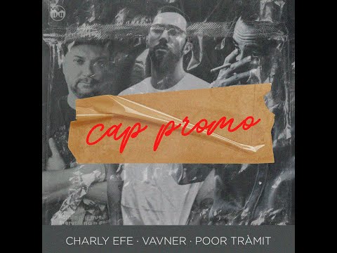 VAVNER x CHARLY EFE x POOR TRAMIT - CAP PROMO (Videolyric)