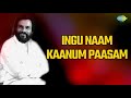 Inku Nam Kanum Pasam Ellame Vesam