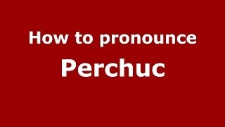 How to pronounce Perchuć