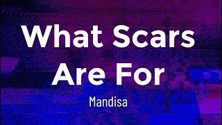 What Scars Are For by Mandisa