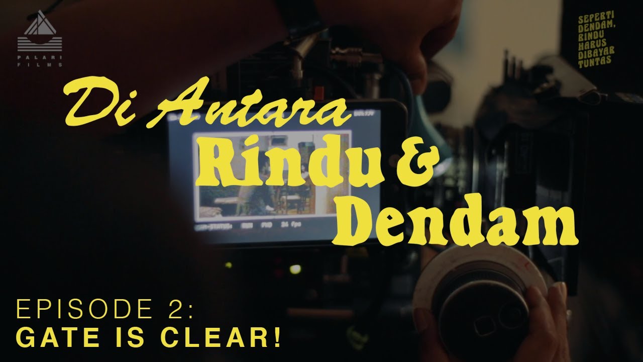 DI ANTARA RINDU DAN DENDAM EPISODE 2: GATE IS CLEAR!
