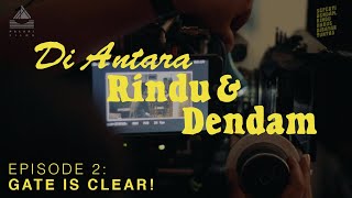 DI ANTARA RINDU DAN DENDAM EPISODE 2: GATE IS CLEAR!