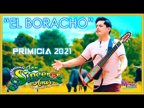 LOS SINCEROS DEL AMOR - el borracho [OFICIAL 2021] MAGIC STUDIOS Bolivia