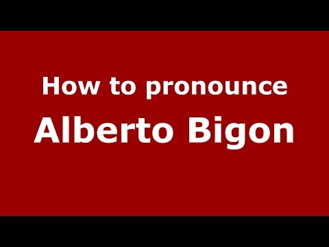 How to pronounce Alberto Bigon (Italian/Italy)  - PronounceNames.com