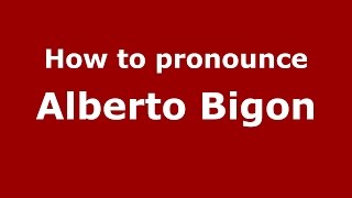 How to pronounce Alberto Bigon