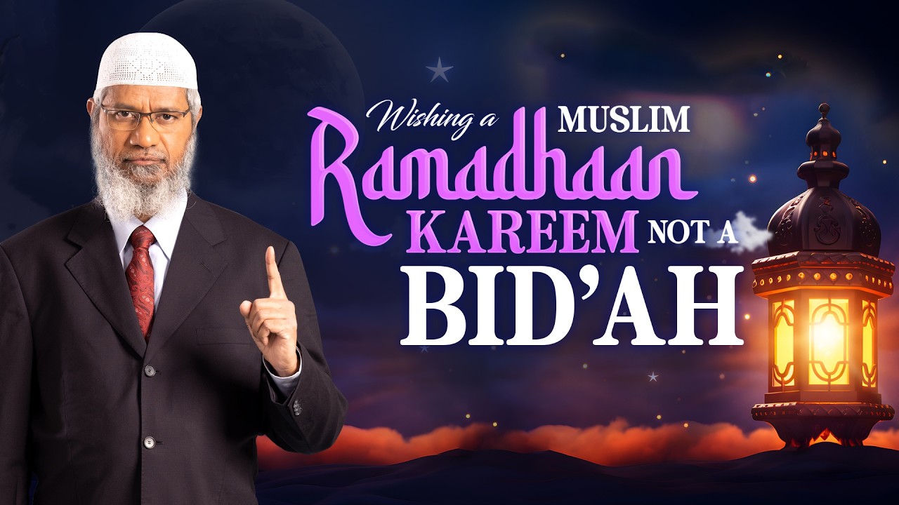 Wishing a Muslim Ramadhaan Kareem not a Bid'ah - Dr Zakir Naik