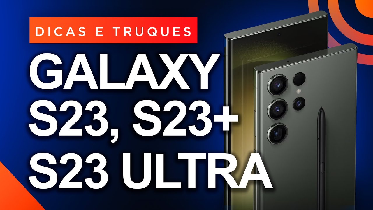 56 Dicas e Truques para o Galaxy S23, S23+ e S23 Ultra