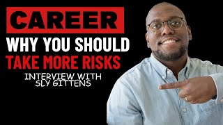 Why you should take more risk in your tech career | Interview with Sly Gittens