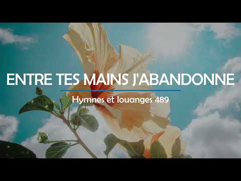 489 - Entre tes mains, j'abandonne (voix) | Hymnes et louanges | Audréanne Cloutier