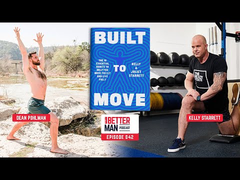 Optimizing Your Body For Functionality | Kelly Starrett | Better Man Podcast Ep. 042