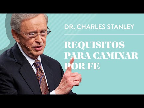Requisitos para caminar por fe – Dr. Charles Stanley