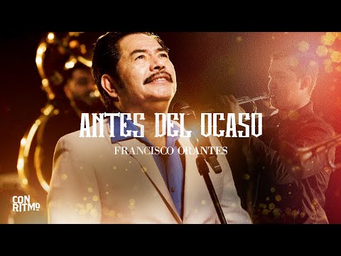 Francisco Orantes - Antes Del Ocaso (Video Oficial)