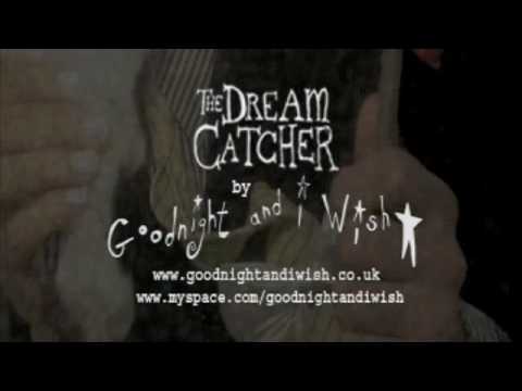 Goodnight and i Wish* The Dream Catcher. a film of un-reality by emmaalouise