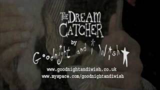 Goodnight and i Wish* The Dream Catcher. a film of un-reality by emmaalouise