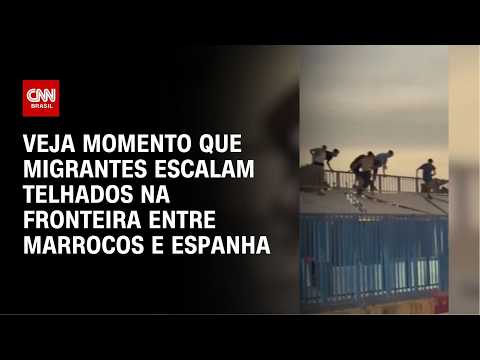 Migrantes escalam telhados na fronteira entre Marrocos e Espanha | CNN BRASIL