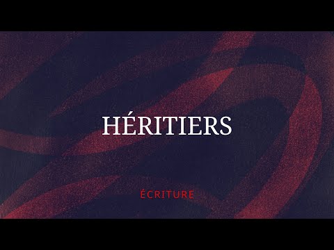 Héritiers - Ecriture