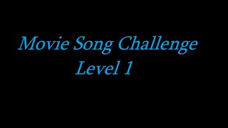 Movie Song Challenge Level 1 (Please Read Description!)