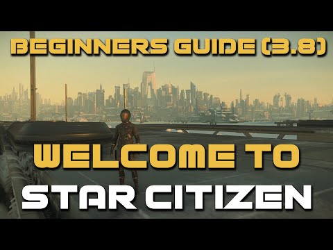 Full Beginners Guide to 3.8 | Welcome to Star Citizen