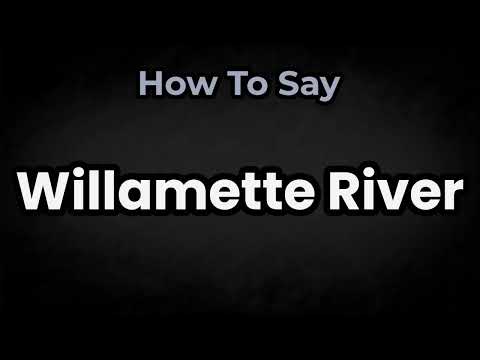 How To Pronounce Willamette River? (CORRECTLY) Meaning & Pronunciation