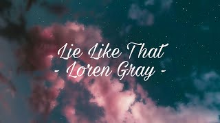 Lie like that ( Loren Gray ) Lyrics