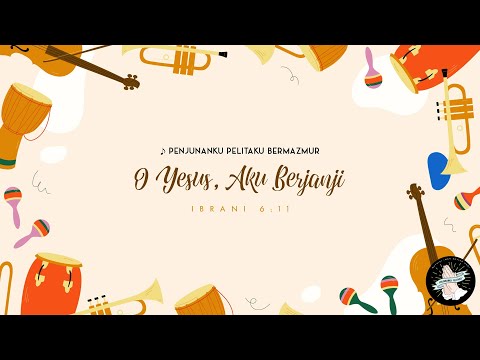 Ep.745 | O Yesus, Aku Berjanji | Penjunanku Pelitaku Bermazmur