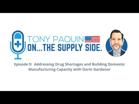 Episode 9: Addressing Drug Shortages and Building Domestic Manufacturing Capacity