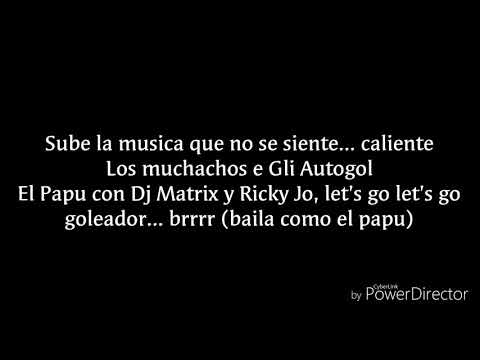 Gli Autogol - Baila Como El Papu vs Dj Matrix & Papu Gomez letra