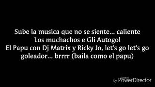 Gli Autogol - Baila Como El Papu vs Dj Matrix &amp; Papu Gomez letra