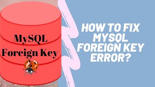 MySQL Foreign key Error fixing 4X Faster[Solved]  Error code 1452 &amp; error code 1215