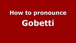 How to pronounce Gobetti