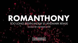Romanthony - Too Long (Kevin McKay & Landmark Remix)