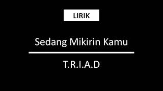 Download lagu Sedang Mikirin Kamu - TRIAD [Lirik] mp3