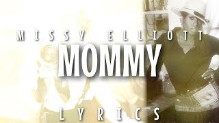 Missy Elliott - Mommy (Lyrics)
