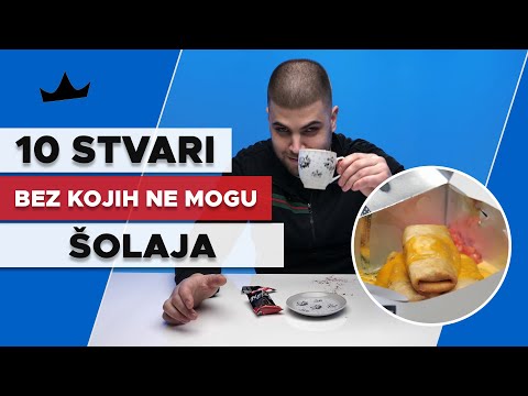 ŠOLAJA - 10 Stvari bez kojih ne mogu