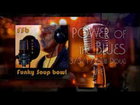 Power Of The Blues - Funky Soup Bowl live at Club Doug 3/3/17