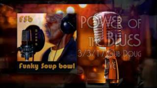 Power Of The Blues - Funky Soup Bowl live at Club Doug 3/3/17