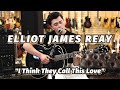 Elliot James Reay I Think They Call This Love