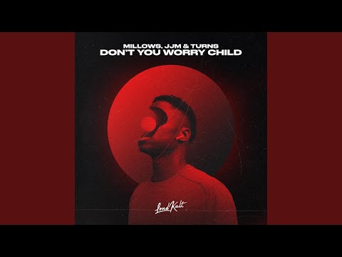 Don’t You Worry Child